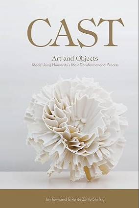 Cast: Art and Objects Made Using Humanity's Most Transformational Process